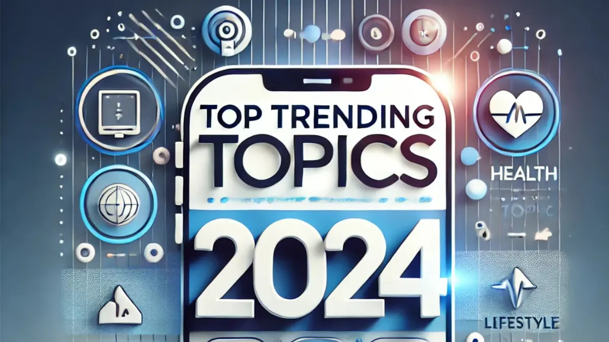 Trending topics of 2024